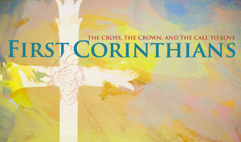1 Corinthians: The Cross, The Crown, and The Call to Love