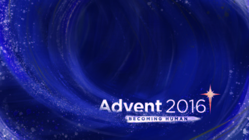 Advent 2016: Becoming Human