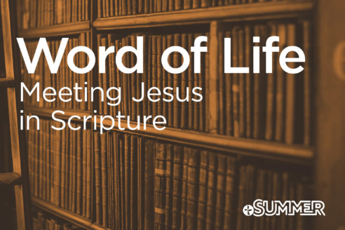 Word of Life - Meeting Jesus in Scripture