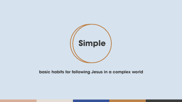Simple: basic habits for following Jesus in a complex world Image