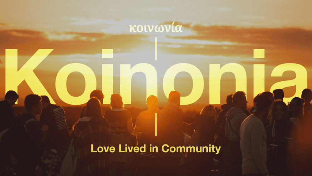 Koinonia: Love Lived in Community